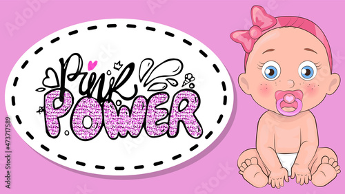 Pink girl power banner template. Pastel textured background with calligraphic text pink power. Small child, girl with pacifier sits next to inscription. Female baby on poster vector illustration
