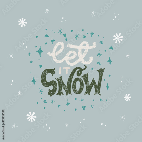 Let It Snow cute and tender lettering phrase for winter holiday card, print. Hand drawn saying with sparkling snowflakes and shining stars. Custom handwritten letters with sketched elements