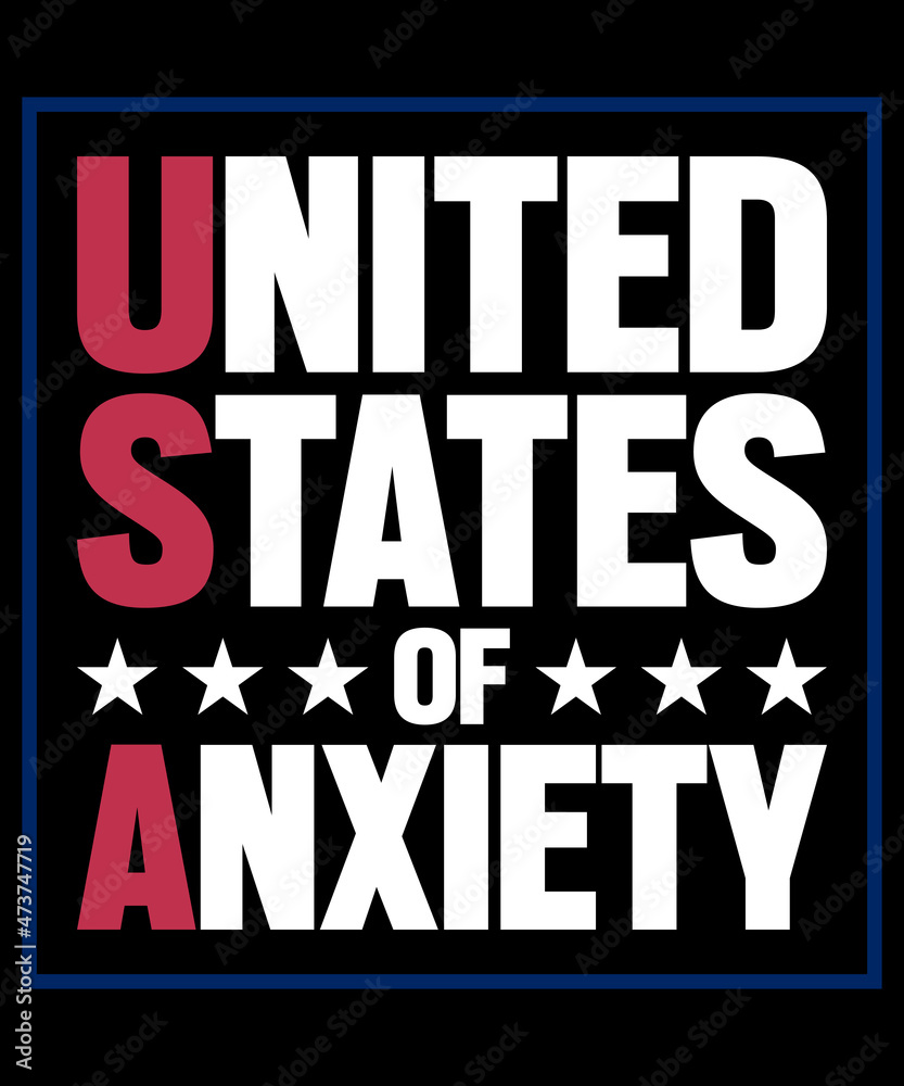 United States Of Anxiety T-Shirt Design United States Of Anxiety T-Shirt Design