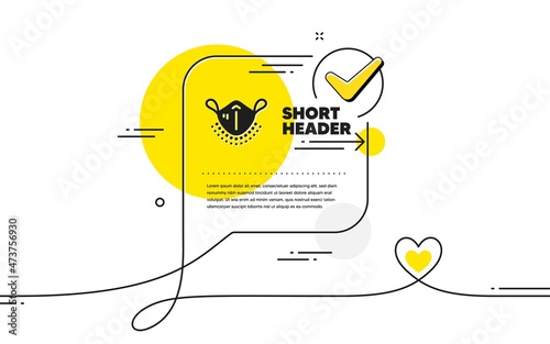 Medical mask icon. Continuous line check mark chat bubble. Safety breathing respiratory mask sign. Coronavirus face protection symbol. Medical mask icon in chat comment. Talk with heart banner. Vector