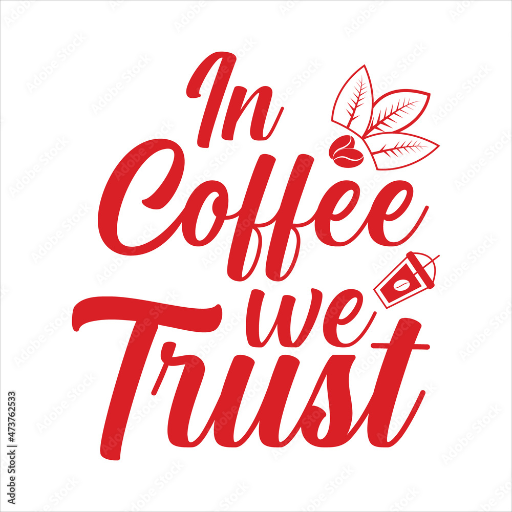 in coffee we trust coffee lettering quote