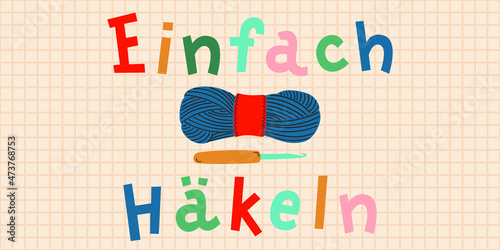 Crocheting conceptual hand drawn banner illustration. "Einfach Häkel" hand-drawn lettering in German, in English means "Easy crocheting". Vector art