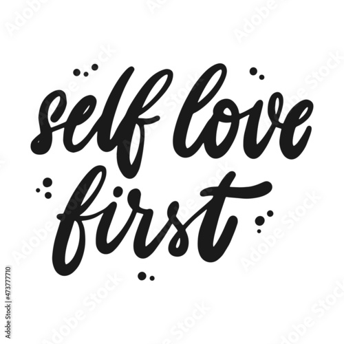 creative lettering inspirational quote 'Self love first'. Good for posters, prints, Valentines day cards, stickers, sublimation, etc. EPS 10