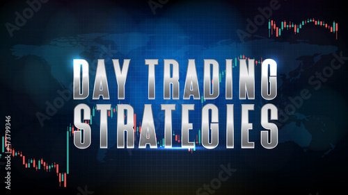 abstract futuristic technology background of Day Trading Strategies with stock market and chart graph