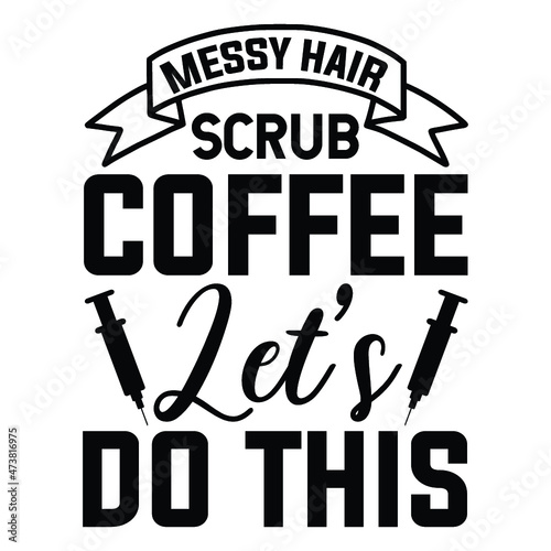 Messy hair scrub coffee let’s do this