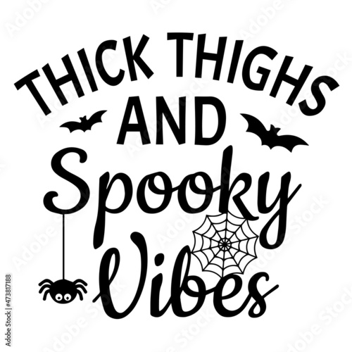 thick thighs and spooky vibes logo inspirational quotes typography lettering design