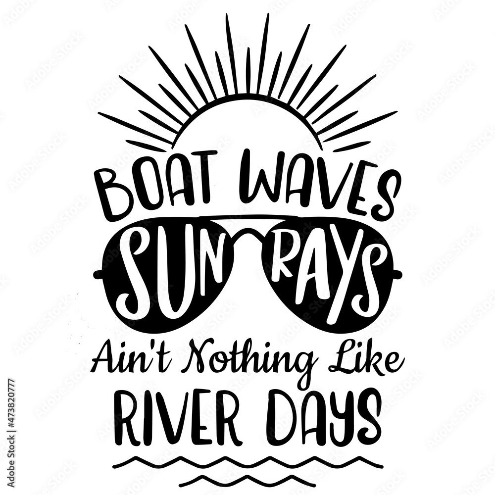 boat waves sunrays ain't nothing like river days logo inspirational quotes typography lettering design