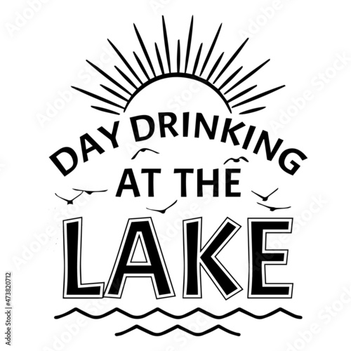 day drinking at the lake logo inspirational quotes typography lettering design