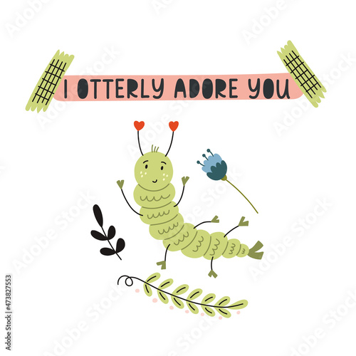Caterpillar postcard i otterly adore you in border. Forest animal green caterpillar nursery boho celebrates card. Doodle floral plant frames hand drawn in vector naive art illustration