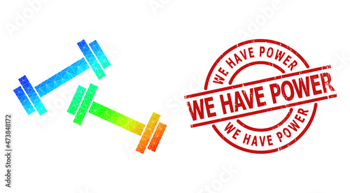 We Have Power corroded stamp and lowpoly rainbow colored barbells icon with gradient. Red stamp seal has We Have Power text inside circle and lines shape.