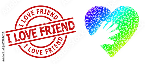 I Love Friend rubber stamp, and lowpoly spectral colored hand touch heart icon with gradient. Red stamp seal has I LOVE FRIEND caption inside round and lines form.