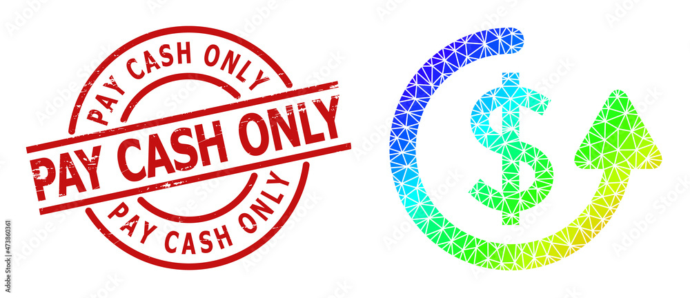 PAY CASH ONLY dirty stamp and low-poly spectral colored repeat payment icon with gradient. Red stamp has Pay Cash Only caption inside circle and lines shape. PAY CASH ONLY dirty stamp and low-poly spectral colored repeat payment icon with gradient. Red stamp has Pay Cash Only caption inside circle and lines shape.