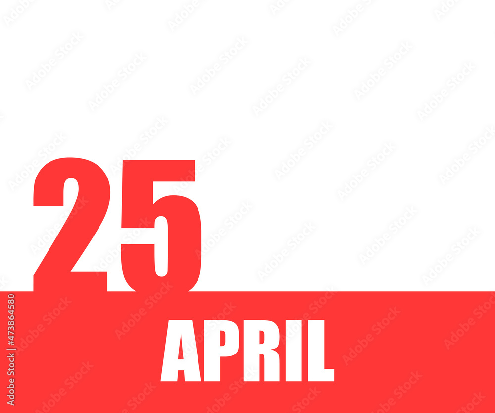 April. 25th day of month, calendar date. Red numbers and stripe with white text on isolated background. Concept of day of year, time planner, spring month April. 25th day of month, calendar date. Red numbers and stripe with white text on isolated background. Concept of day of year, time planner, spring month