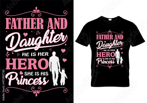 Father and daughter he is her hero she is his princess. T-Shirt Design