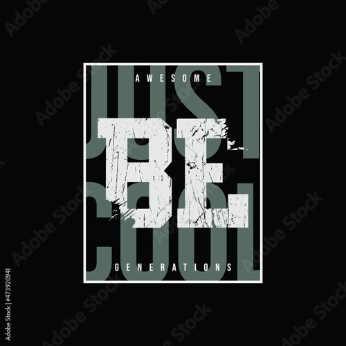 Just be cool, slogan tee graphic typography for print t shirt design,vector illustration