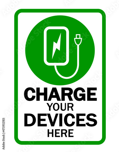 Charge your devices here. Information sign for  recharging battery of mobile phone, tablets and other electric devices in mall or public place