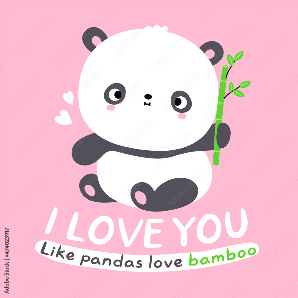 Cute funny kawaii little panda bear card. I love you like pandas love bamboo quote text phrase. Vector flat cartoon kawaii character illustration icon. Cartoon cute panda bear character icon concept