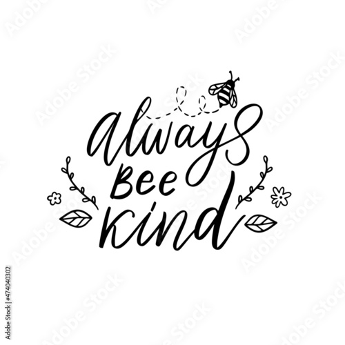 Bee kind, funny quote, hand drawn lettering for cute print. Positive quotes isolated on white background. Bee kind, happy slogan for tshirt. Vector illustration with bumble and leaves.