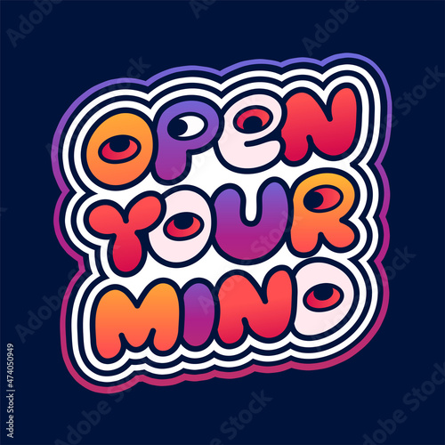 Open your mind quote,trippy psychedelic 60s,70s style t-shirt.Vector hand drawn cartoon sticker illustration.Open your mind phrase.Funny trippy letters,acid fashion print for t-shirt,poster concept