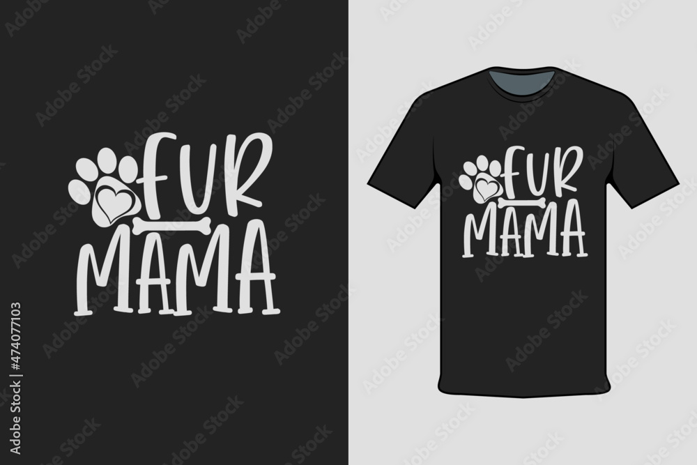 T-shirt Screen Printing Design, Fur Mama. Suitable for screen printing clothes, business clothes, and street clothes, production garment. Vector screen printing. T-shirt Screen Printing Design, Fur Mama. Suitable for screen printing clothes, business clothes, and street clothes, production garment. Vector screen printing.