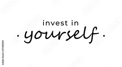 Motivational quote - Invest in yourself. Inspirational quote for your opportunities.