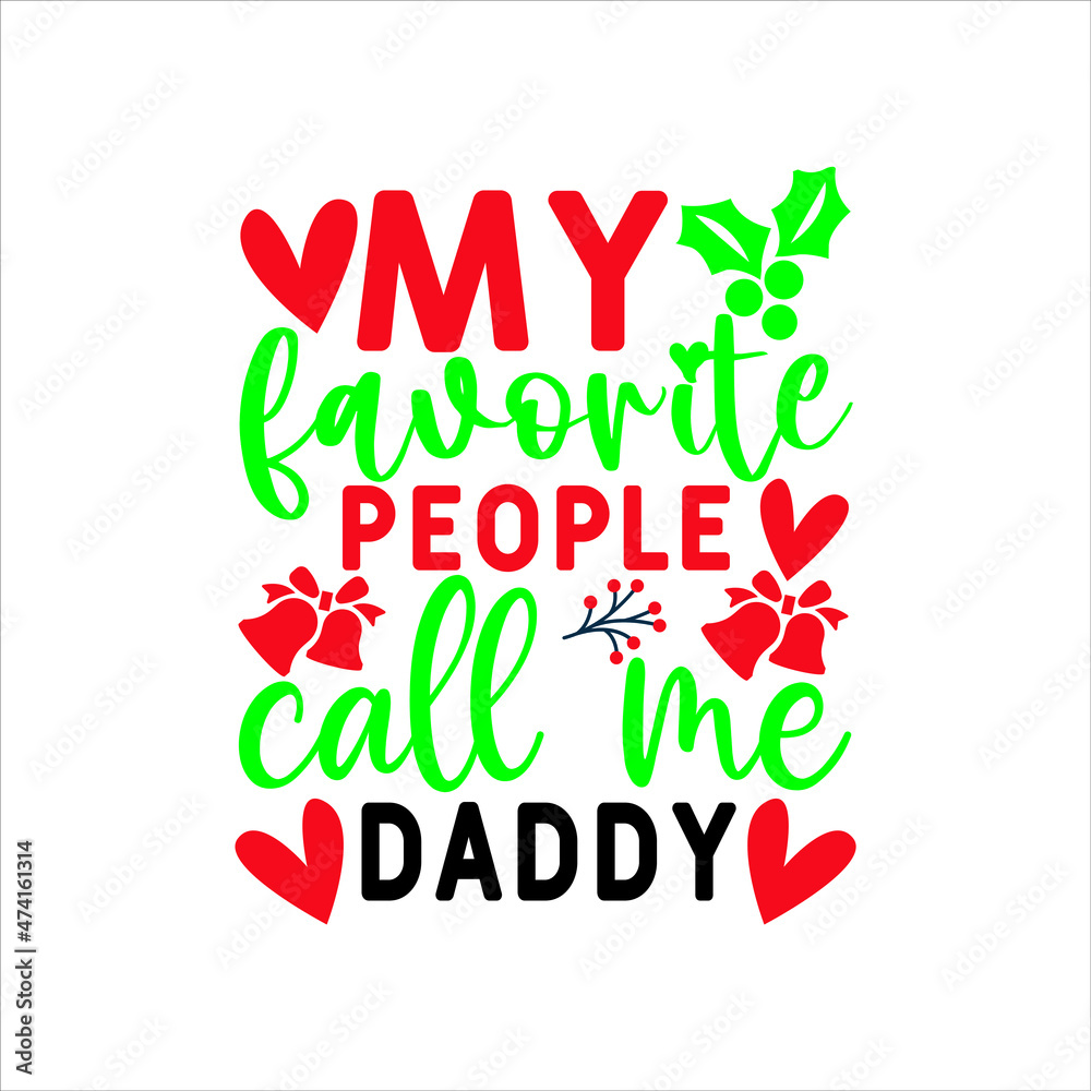 Fototapeta premium Christmas svg design my favorite people call me daddy