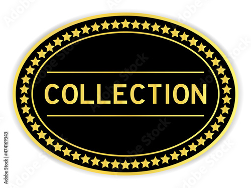 Gold and black color oval label sticker with word collection on white background