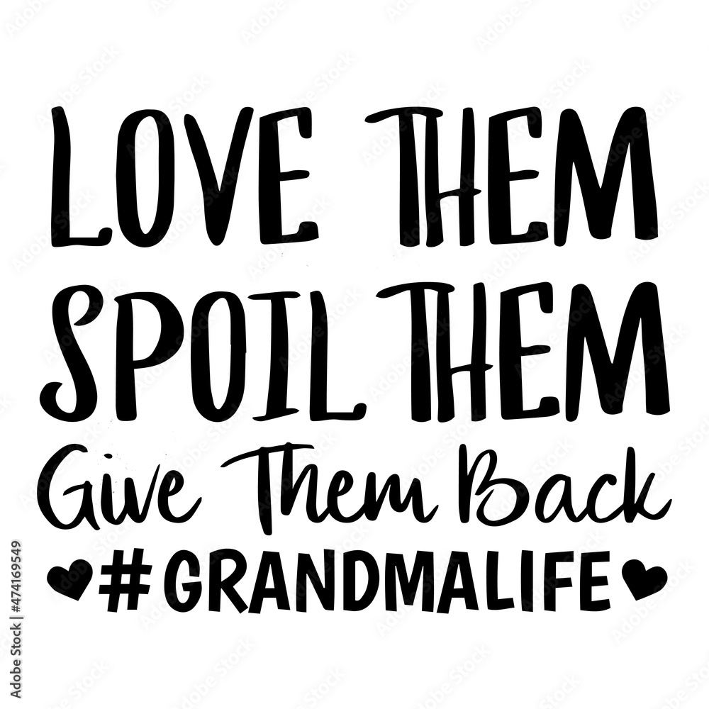 love them spoil them give them back grandma life background ...