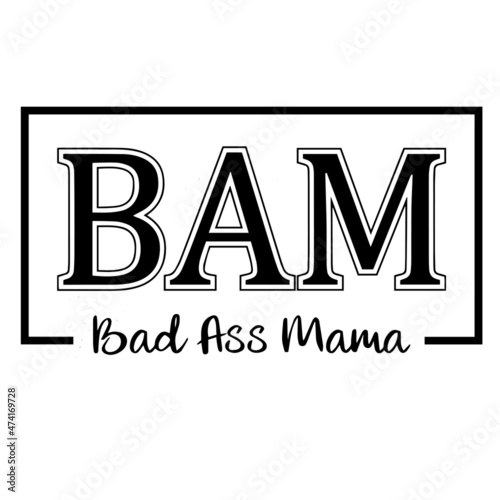 bam bad ass mama background inspirational quotes typography lettering design