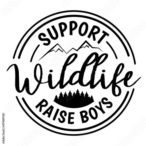 wildlife support raise boys logo inspirational quotes typography lettering design