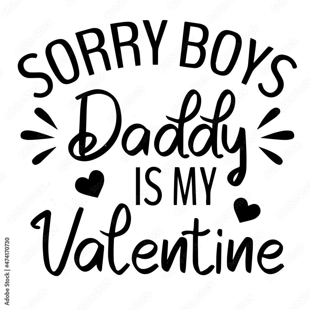 Fototapeta premium sorry boys daddy is my valentine background inspirational quotes typography lettering design