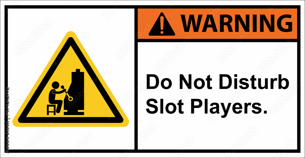 Please do not disturb slot players.,Warning sign Please do not disturb slot players.,Warning sign
