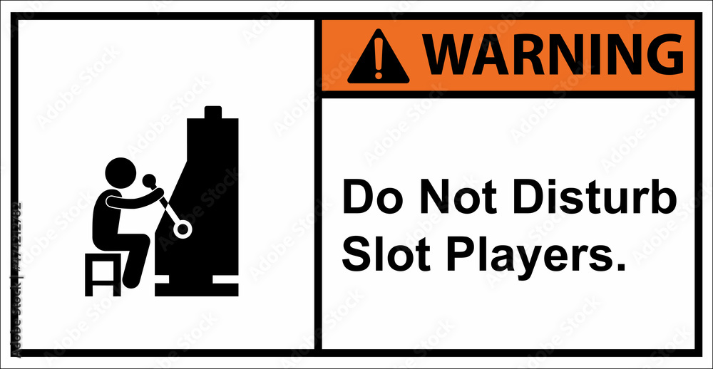 Please do not disturb slot players.,Warning sign Please do not disturb slot players.,Warning sign