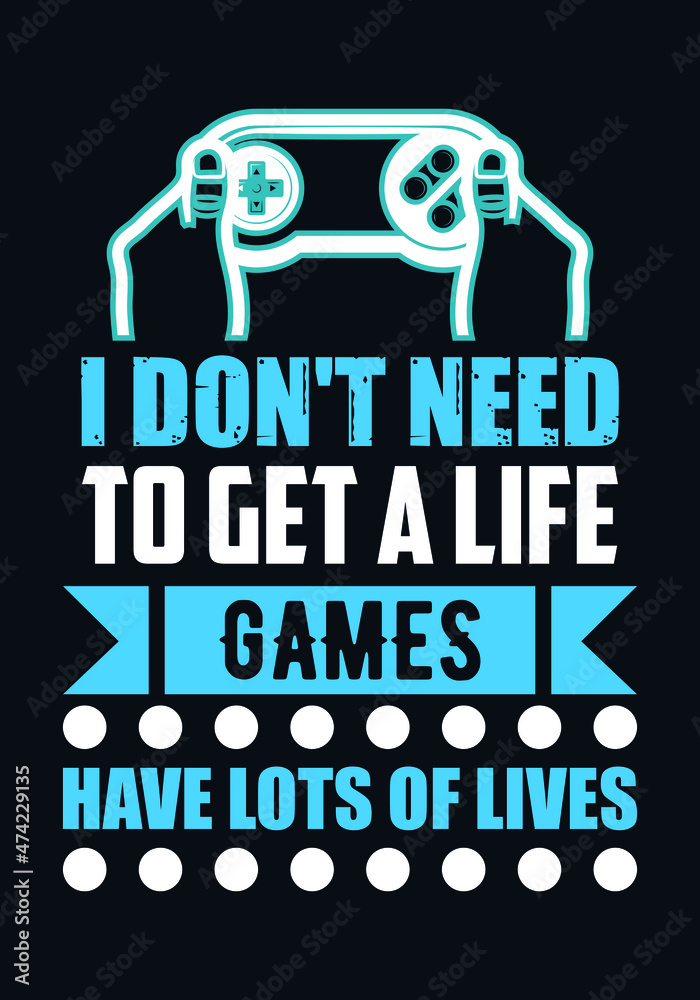 I don't need to get a life, games have lots of lives