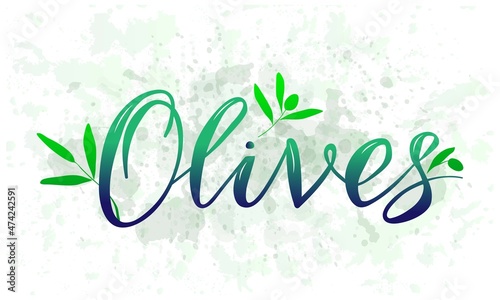 Olives. Modern lettering against the background of colored spots. Vector lettering for olive oil product packaging or farmers market. Design for Italian, Spanish or Mediterranean cuisine.