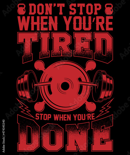 Don t stop when you re tired stop when you re done T-shirt Design. Motivational T-shirt Design 
