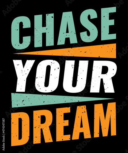 Chase your dream typography t shirt design