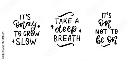Its okay to grow slow. Take a deep breathe. Hand lettering, psychology awareness. Handwritten positive self-care inspirational quote. 