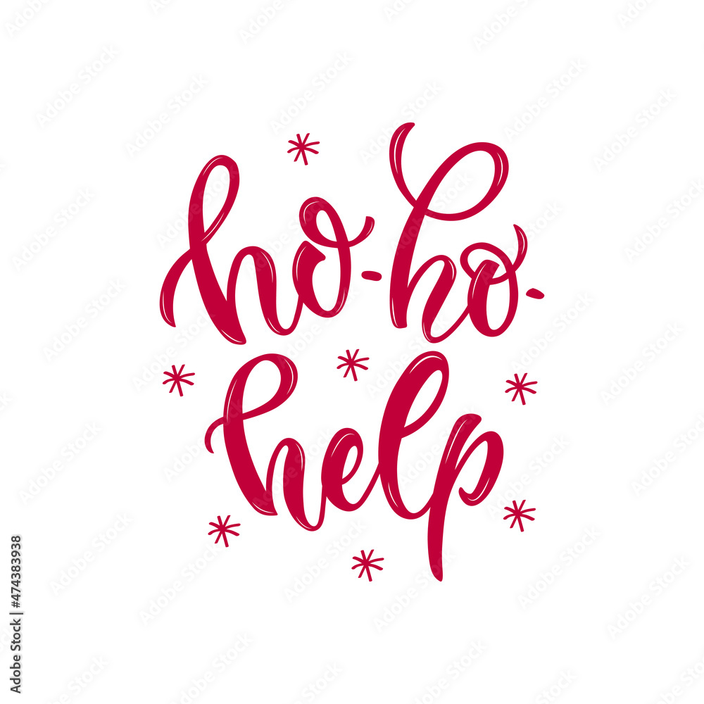 Ho ho help. Hand drawn funny lettering phrase. Christmas theme. Modern brush calligraphy isolated on white background. Holiday design for greeting card, poster, banner, flyer. Vector illustration