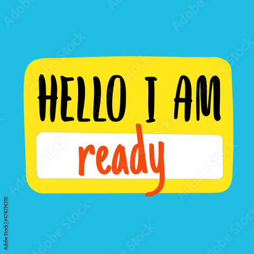 A yellow nametag sticker design with the words Hello I Am Ready for a rookie, trainee, new staff hire, newbie, beginner or apprentice