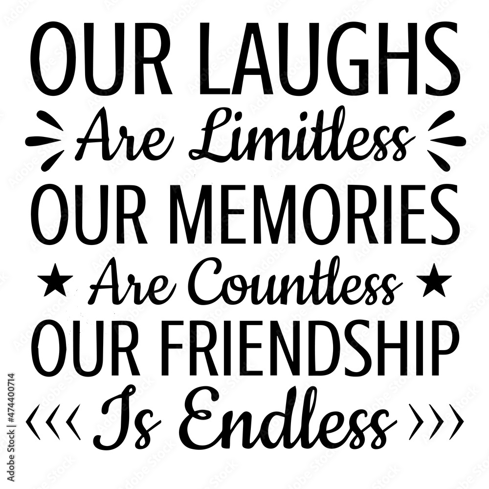 our laughs are limitless our memories are countless our friendship background inspirational quotes typography lettering design