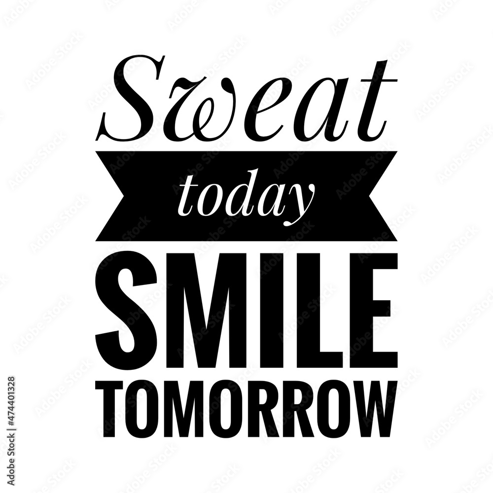 Obraz premium ''Sweat today, smile tomorrow'' Quote Illustration