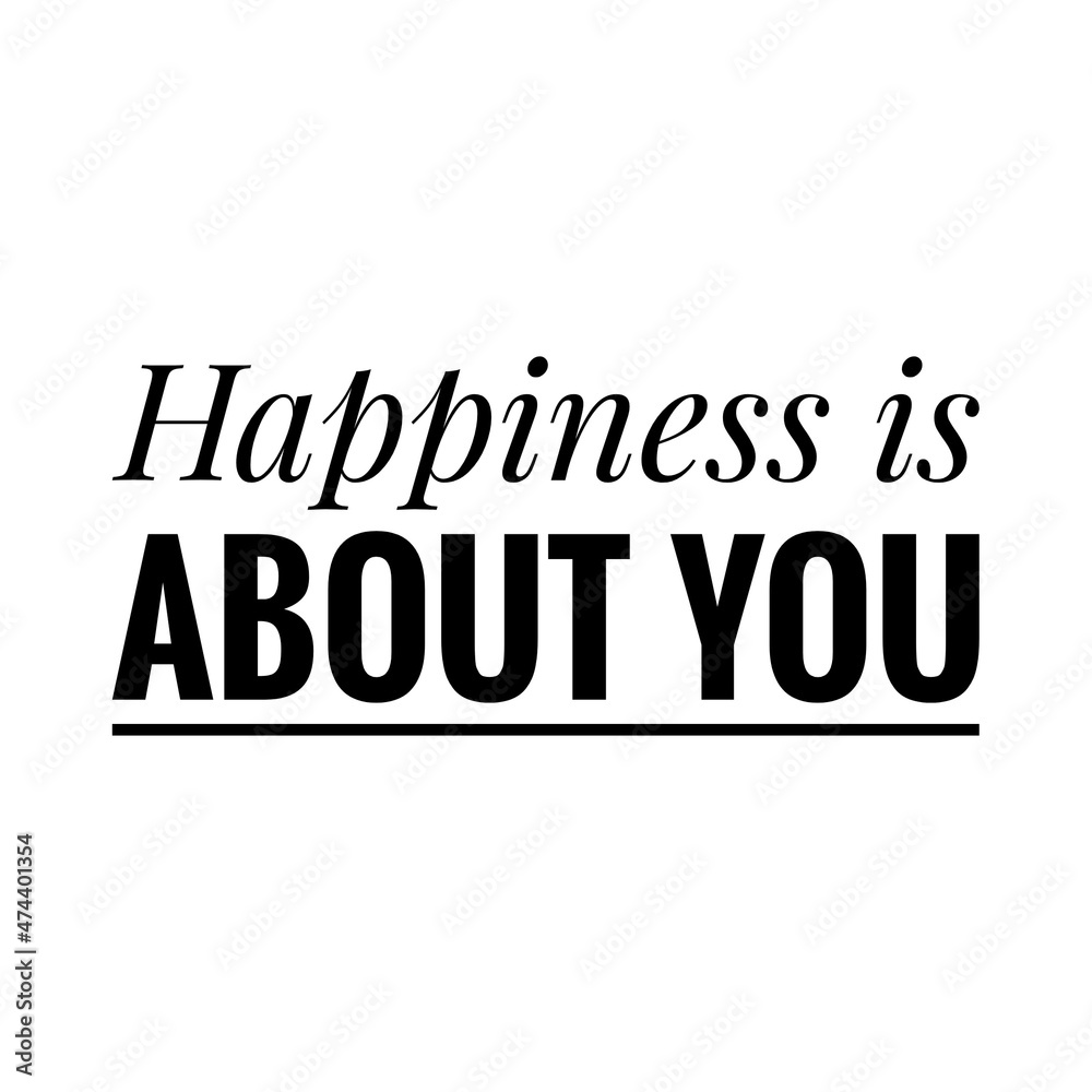 ''Happiness is about you'' Quote Illustration ''Happiness is about you'' Quote Illustration