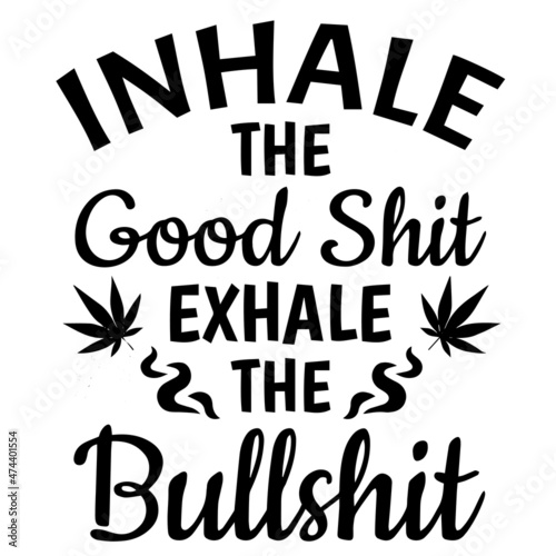 inhale the good shit exhale the bullshit background inspirational quotes typography lettering design