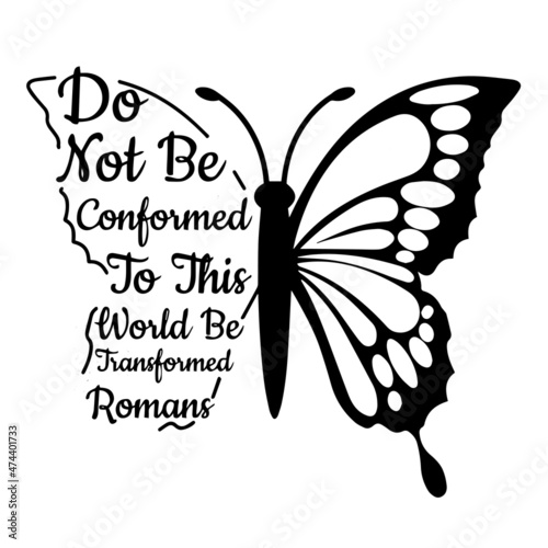 do not be conformed to this world be transformed romas logo inspirational quotes typography lettering design photo