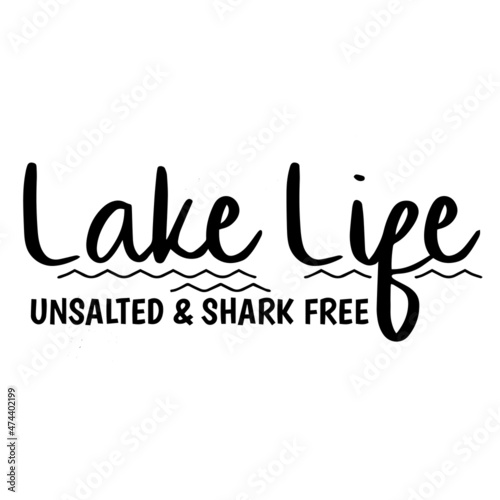 lake life unsalted and shark free background inspirational quotes typography lettering design
