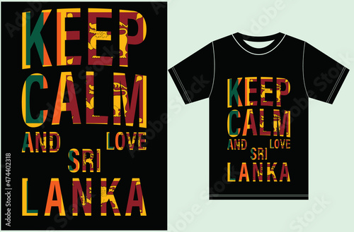 Keep calm and love Sri Lanka. keep calm t-shirt. Sri-Lanka Flag vector t-shirt design. Keep calm and love the T-shirt design.
