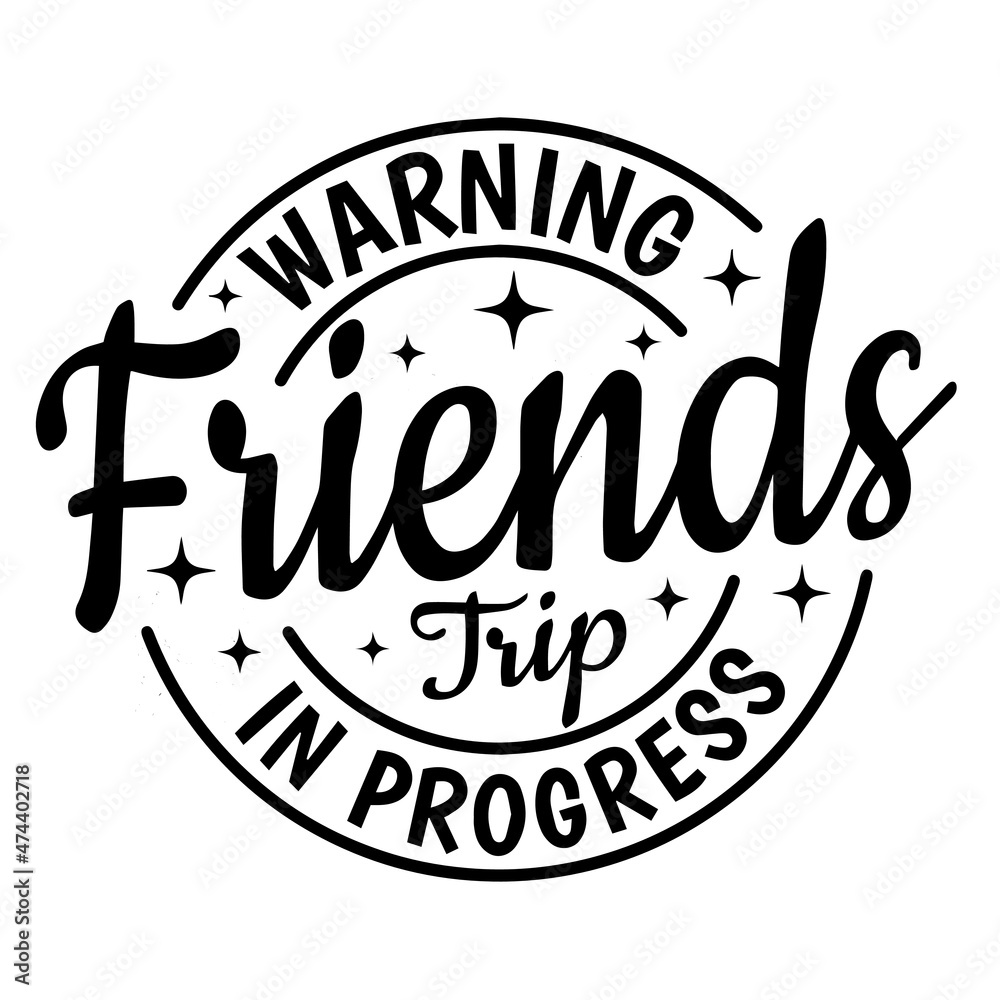 warning friends trip in progress background inspirational quotes typography lettering design warning friends trip in progress background inspirational quotes typography lettering design