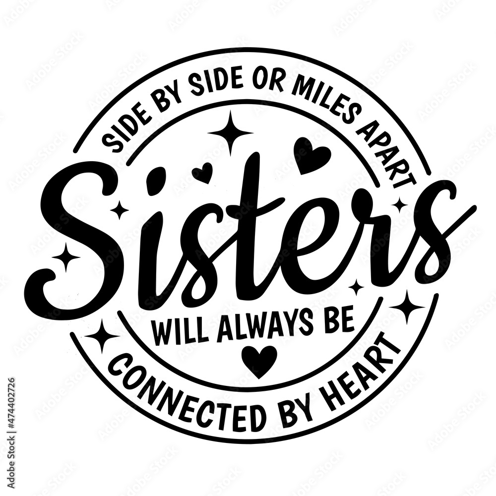 side by side or miles apart sisters will always be connected by heart background inspirational quotes typography lettering design