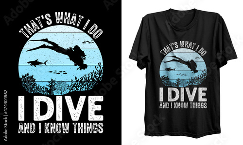Photo That's what I do I dive T-shirt Design, vector, template, vintage, typography, scuba diving t shirt, mug, banner, logo, poster, shirt, t shirt designs